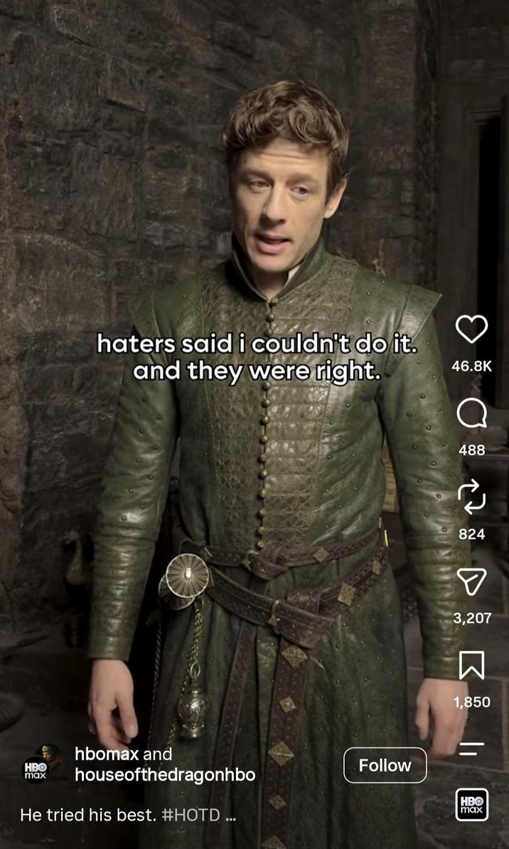 haters said i couldn't do it. and they were right. HBO max hbomax and houseofthedragonhbo He tried his best. #HOTD ... Follow 46.8K 488 824 ☑ 3,207 ☐ 1,850 HBO max