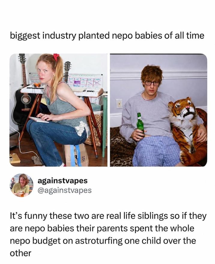biggest industry planted nepo babies of all time againstvapes @againstvapes It's funny these two are real life siblings so if they are nepo babies their parents spent the whole nepo budget on astroturfing one child over the other