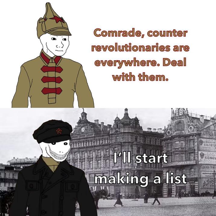 Comrade, counter revolutionaries are everywhere. Deal with them. SCLARE KOMPAAT ANTEP I'll start making a list DEMECTRA KASKAS GEBCRAR ERW Jedda THITH