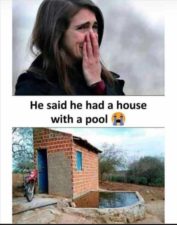 He said he had a house with a pool