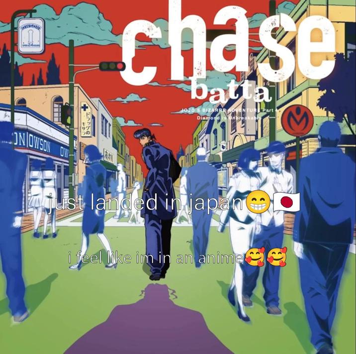 Aam chase batta JOJO'S BIZARRE COVENTUR Part Diamond is Unbreakable ONOWSON OW ust landed in japan i feel like im in an anime IT
