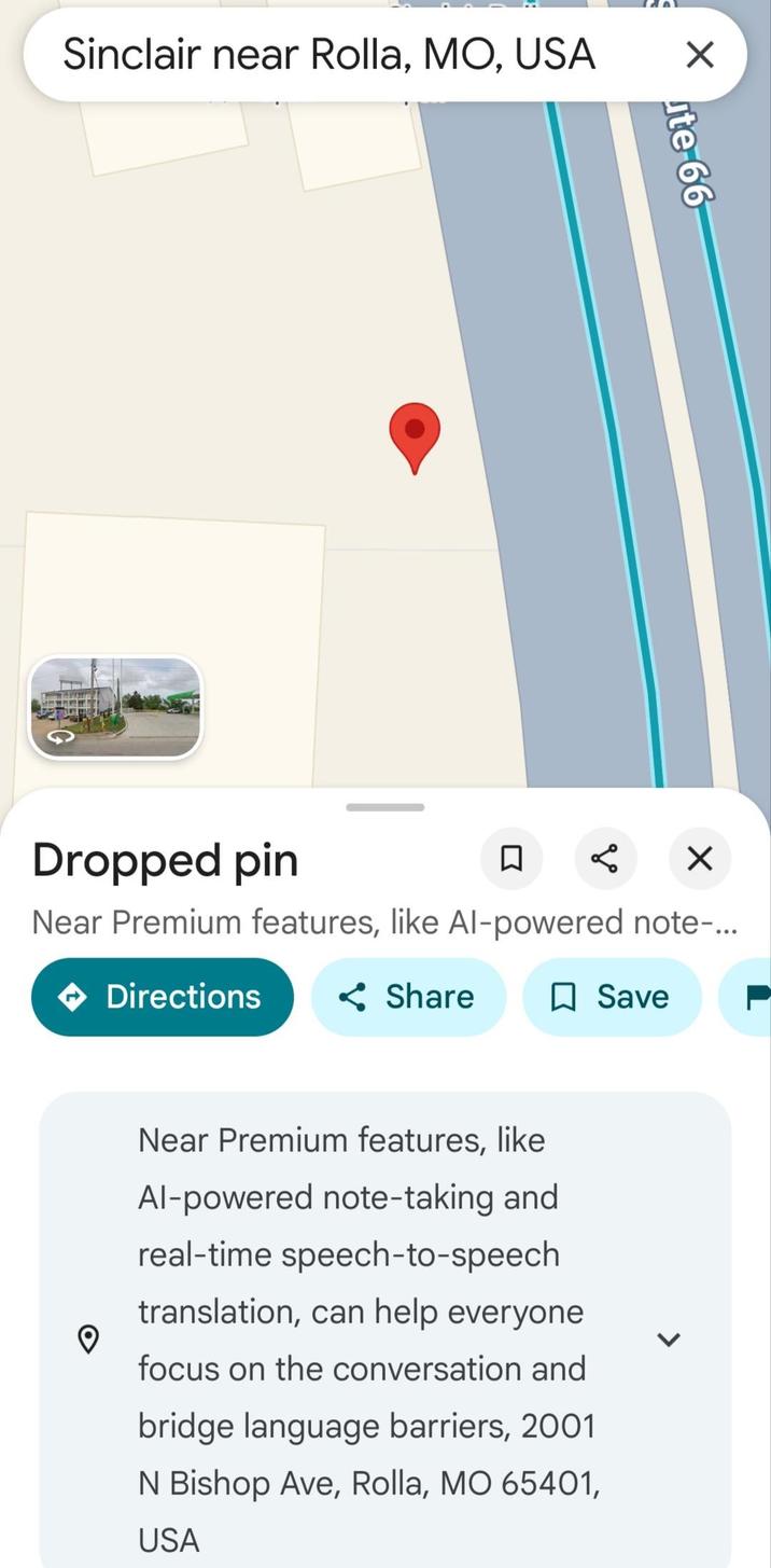 Sinclair near Rolla, MO, USA Dropped pin ☐ ☑ ute 66 Near Premium features, like Al-powered note-... Directions Share ☐ Save Near Premium features, like Al-powered note-taking and real-time speech-to-speech translation, can help everyone focus on the conversation and bridge language barriers, 2001 N Bishop Ave, Rolla, MO 65401, USA