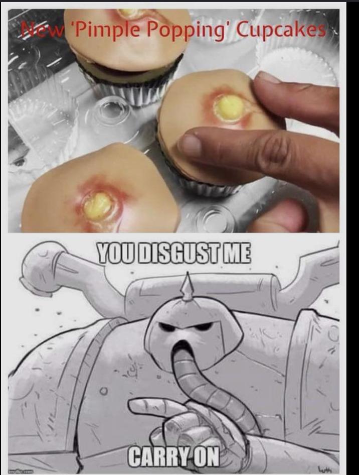 'Pimple Popping' Cupcakes YOU DISGUST ME CARRY ON Luth