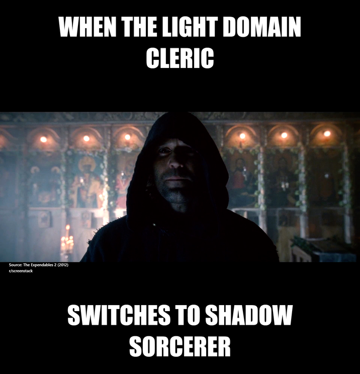 WHEN THE LIGHT DOMAIN CLERIC Source: The Expendables 2 (2012) r/screenstack SWITCHES TO SHADOW SORCERER