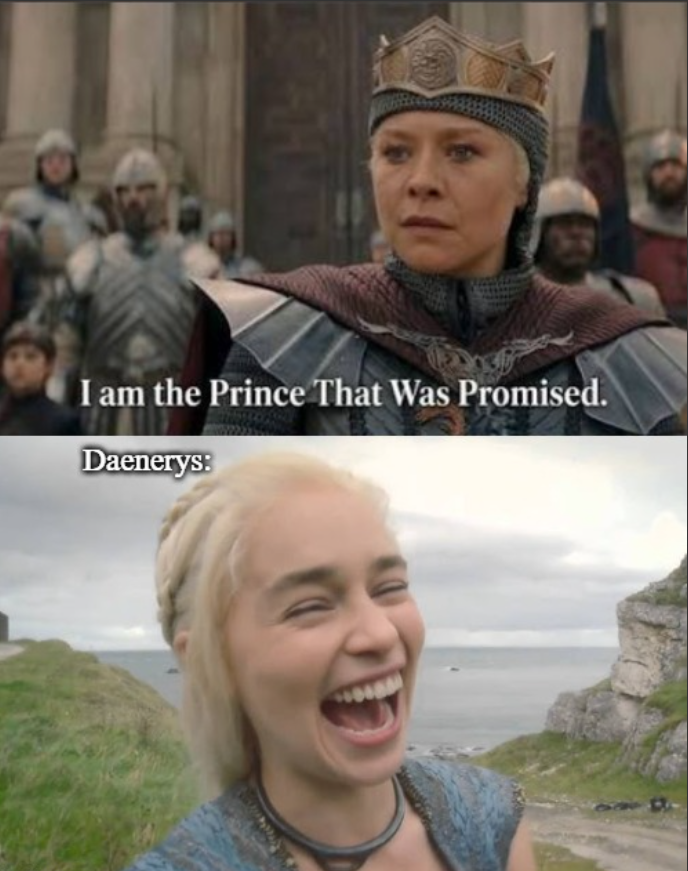 I am the Prince That Was Promised. Daenerys: