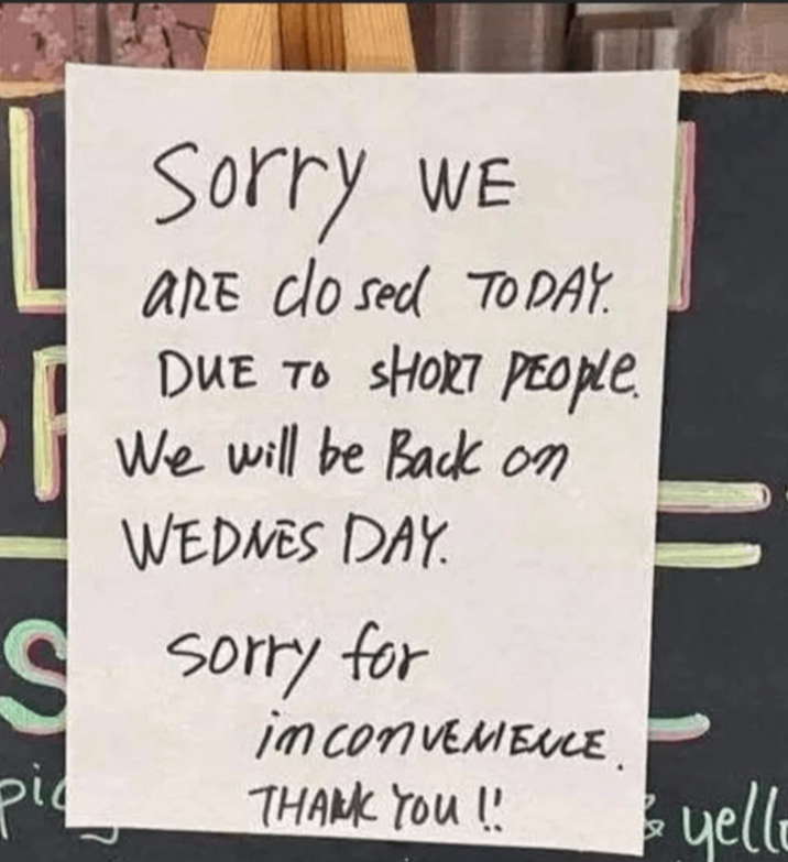 Sorry we WE are closed TODAY. DUE TO SHORT PEOPLE. We will be Back on WEDNES DAY S sorry for pic inconVENIENCE. THANK YOU!! yello
