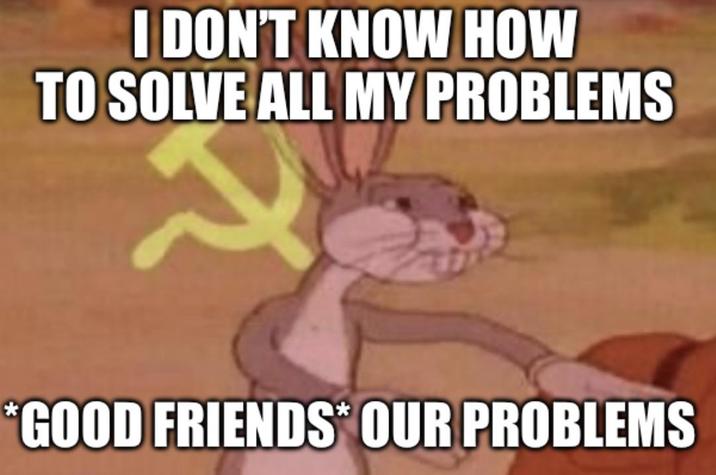 I DON'T KNOW HOW TO SOLVE ALL MY PROBLEMS *GOOD FRIENDS* OUR PROBLEMS