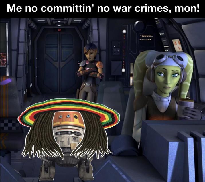 Me no committin' no war crimes, mon!