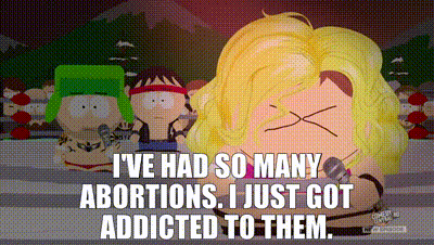 I'VE HAD SO MANY ABORTIONS. I JUST GOT ADDICTED TO THEM.
