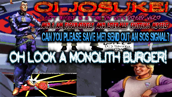 CHOSUKE GST MYSELF IN TIME PIP WITH POGER WILCO AND I AM FIGURATIVELY AND LITERALLY S------- MYSELF CAN YOU PLEASE SAVE ME? SEND OUT AN SOS SIGNAL? vinco (C) Sierra OH LOOK A MONOLITH BURGER!