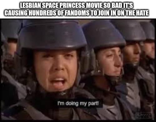 LESBIAN SPACE PRINCESS MOVIE SO BAD IT'S CAUSING HUNDREDS OF FANDOMS TO JOIN IN ON THE HATE I'm doing my part!