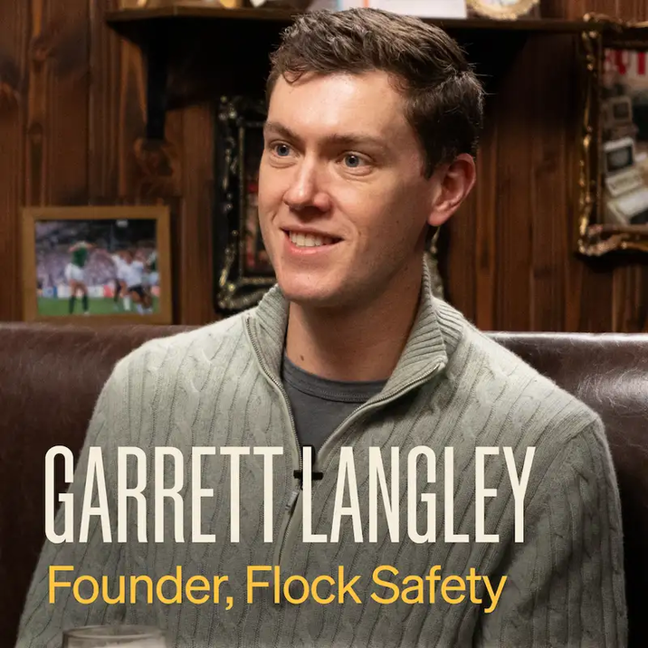 GARRETT LANGLEY Founder, Flock Safety T