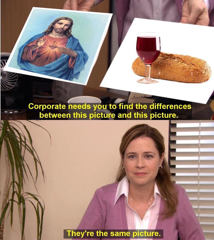 a Corporate needs you to find the differences between this picture and this picture. They're the same picture.