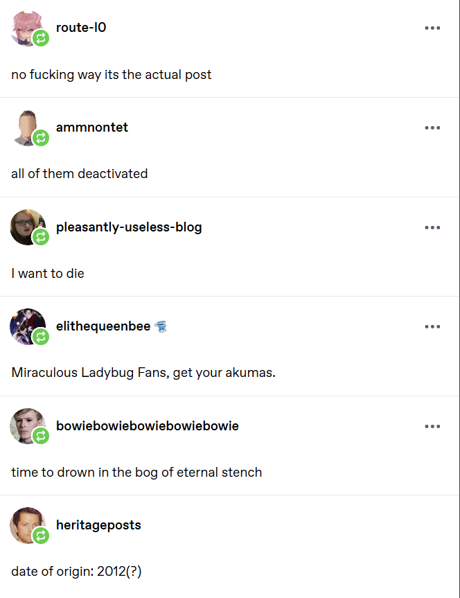 route-10 no f------ way its the actual post ammnontet all of them deactivated pleasantly-useless-blog I want to die elithequeenbee Miraculous Ladybug Fans, get your akumas. bowiebowiebowiebowiebowie time to drown in the bog of eternal stench heritageposts date of origin: 2012(?) ... ...