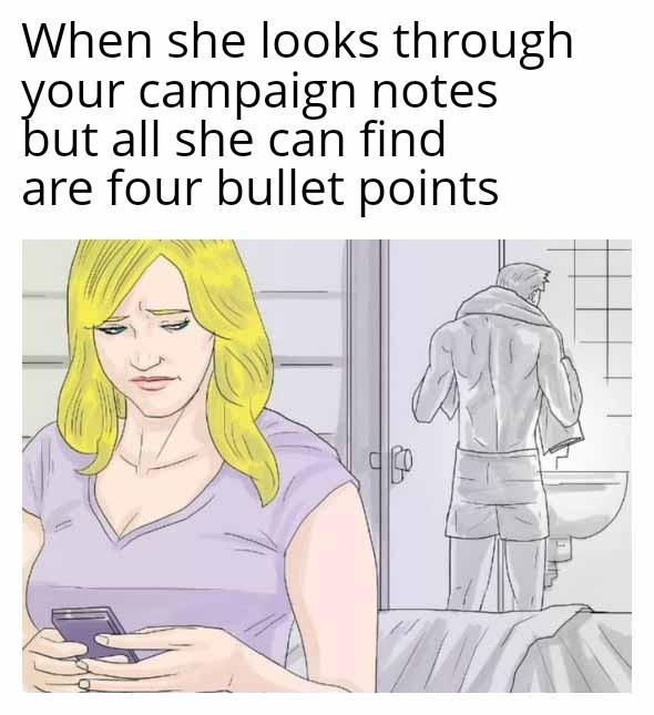 When she looks through your campaign notes. but all she can find are four bullet points.