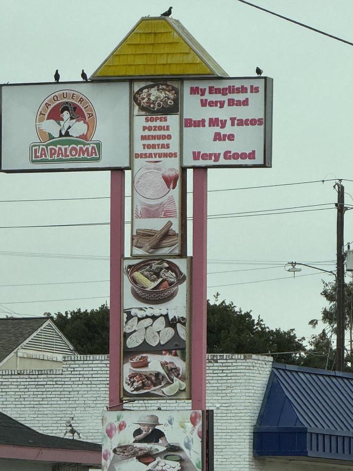 ERIA QUER AQ SOPES POZOLE MENUDO My English Is Very Bad But My Tacos Are LA PALOMA TORTAS DESAYUNOS Very Good BEA