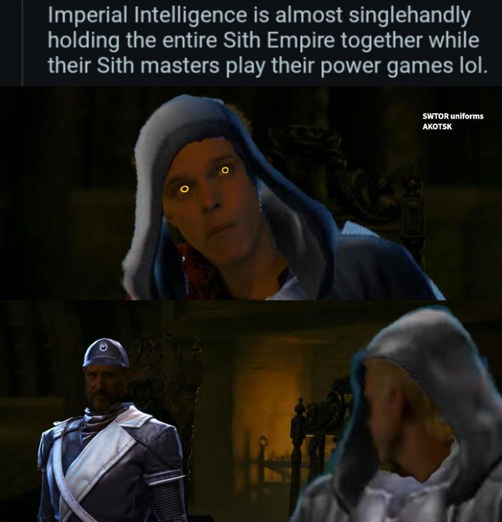 Imperial Intelligence is almost singlehandly holding the entire Sith Empire together while their Sith masters play their power games lol. SWTOR uniforms AKOTSK