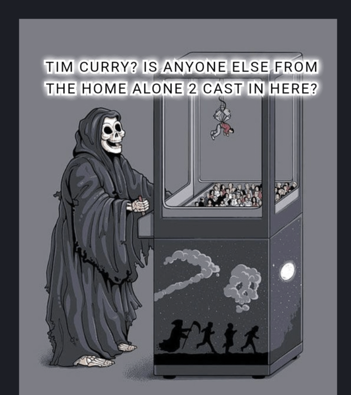 TIM CURRY? IS ANYONE ELSE FROM THE HOME ALONE 2 CAST IN HERE?