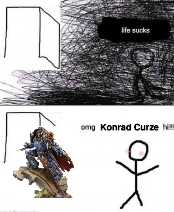 life sucks omg Konrad Curze hi!!! *