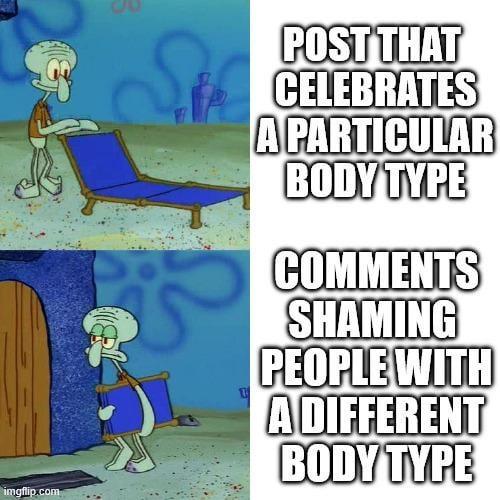 imgflip.com POST THAT CELEBRATES A PARTICULAR BODY TYPE COMMENTS SHAMING PEOPLE WITH A DIFFERENT BODY TYPE