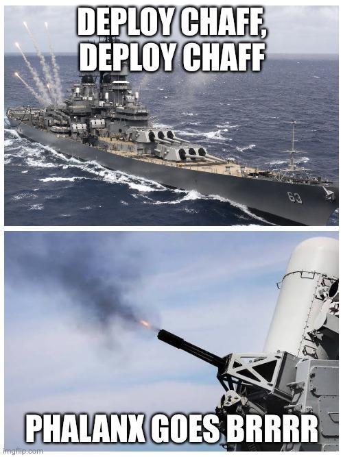 DEPLOY CHAFF, DEPLOY CHAFF 63 PHALANX GOES BRRRR imgflip.com