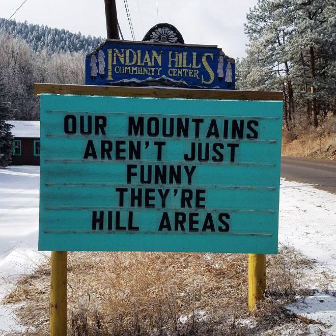 INDIAN HILL COMMUNITY CENTER Sh OUR MOUNTAINS AREN'T JUST FUNNY THEY'RE HILL AREAS