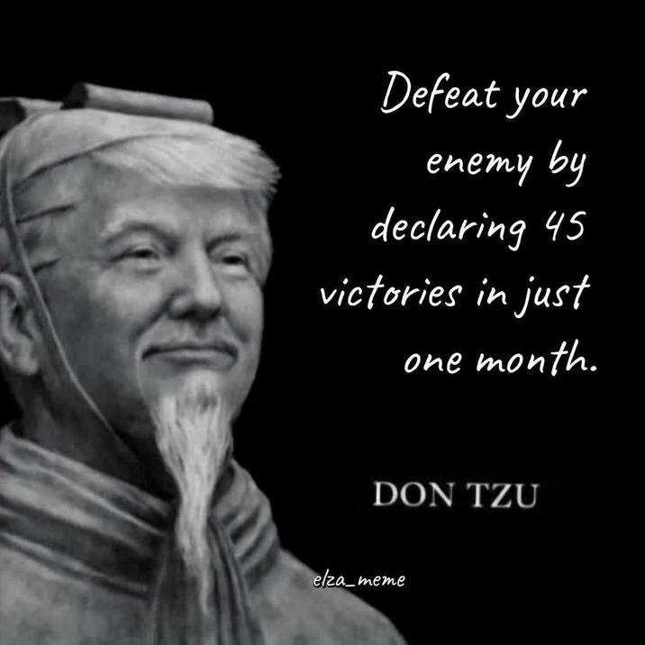 Defeat your enemy by declaring 45 victories in just one month. DON TZU elza_meme