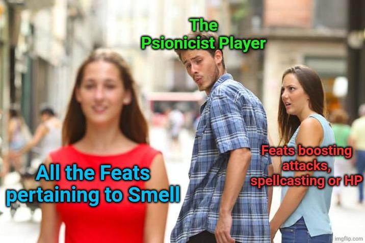 The Psionicist Player All the Feats pertaining to Smell Feats boosting attacks, spellcasting or HP imgflip.com
