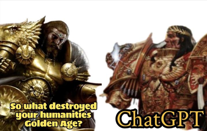So what destroyed your humanities Golden Age? ChatGPT
