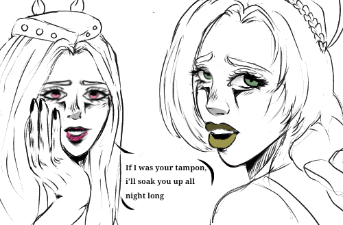 If I was your tampon, i'll soak you up all night long