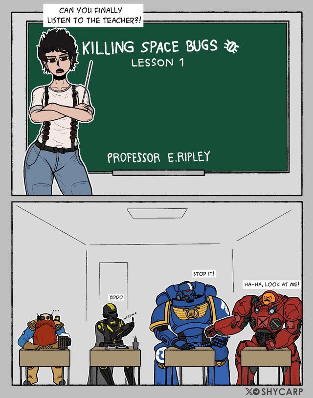 CAN YOU FINALLY LISTEN TO THE TEACHER?! KILLING SPACE BUGS LESSON 1 PROFESSOR E.RIPLEY XDDD ACLICK STOP IT! HA-HA, LOOK AT ME! XOSHYCARP
