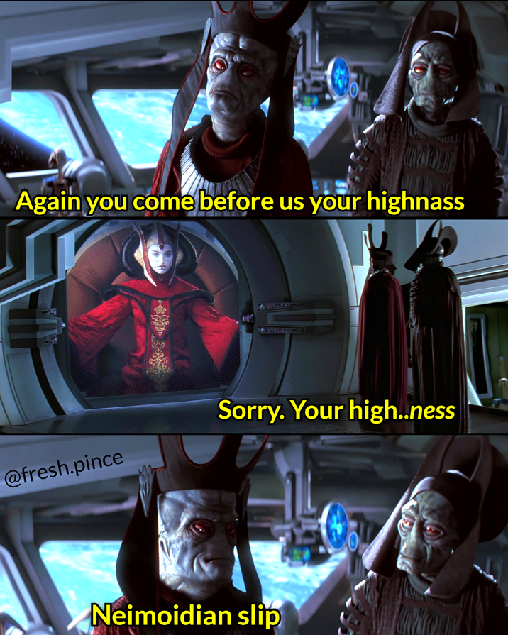 Again you come before us your highnass Sorry. Your high..ness @fresh.pince Neimoidian slip