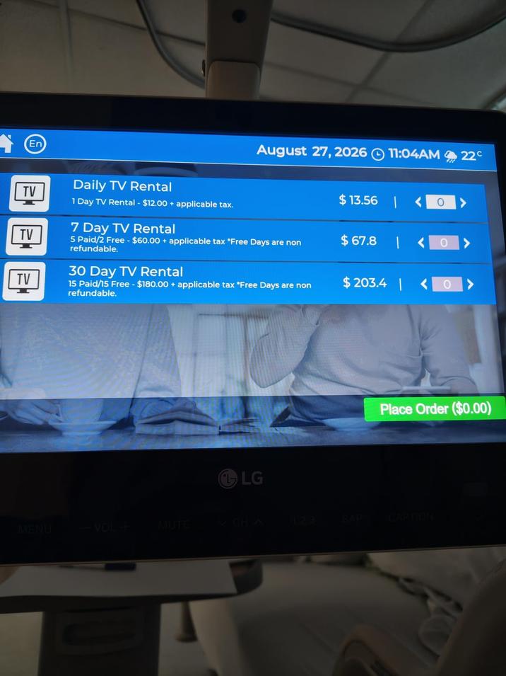 En August 27, 2026 11:04AM 22c Daily TV Rental TV 1 Day TV Rental - $12.00 + applicable tax. $13.56 O 7 Day TV Rental TV 5 Paid/2 Free - $60.00 + applicable tax *Free Days are non refundable. $67.8 O 30 Day TV Rental TV 15 Paid/15 Free - $180.00 + applicable tax *Free Days are non $203.4 < O refundable. LG Place Order ($0.00) MENU VOL+ MUTE MGHA 123 SAP CAPTION