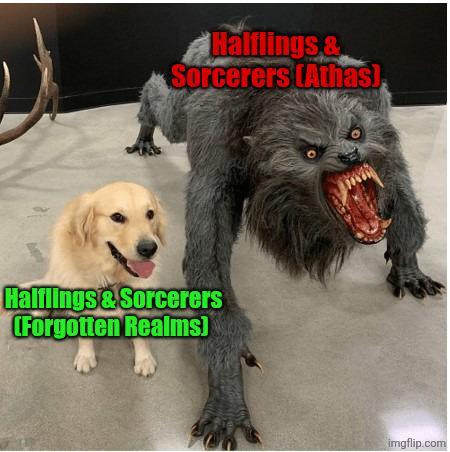 Halflings & Sorcerers (Athas), Halflings & Sorcerers (Forgotten Realms] imgflip.com