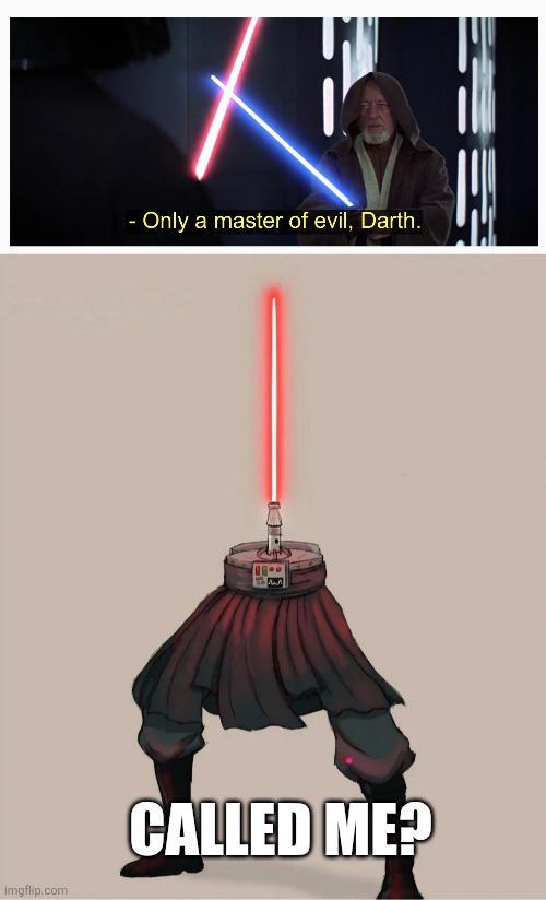 imgflip.com - Only a master of evil, Darth. CALLED ME?