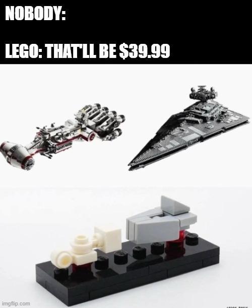 NOBODY: LEGO: THAT'LL BE $39.99 imgflip.com