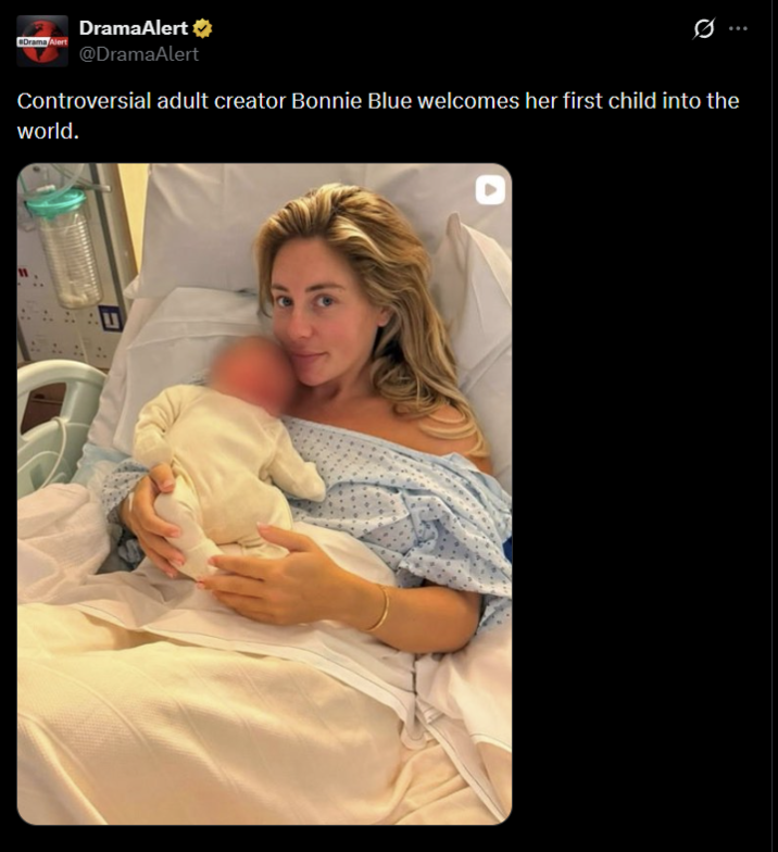 Drama Alert DramaAlert @DramaAlert Controversial adult creator Bonnie Blue welcomes her first child into the world.