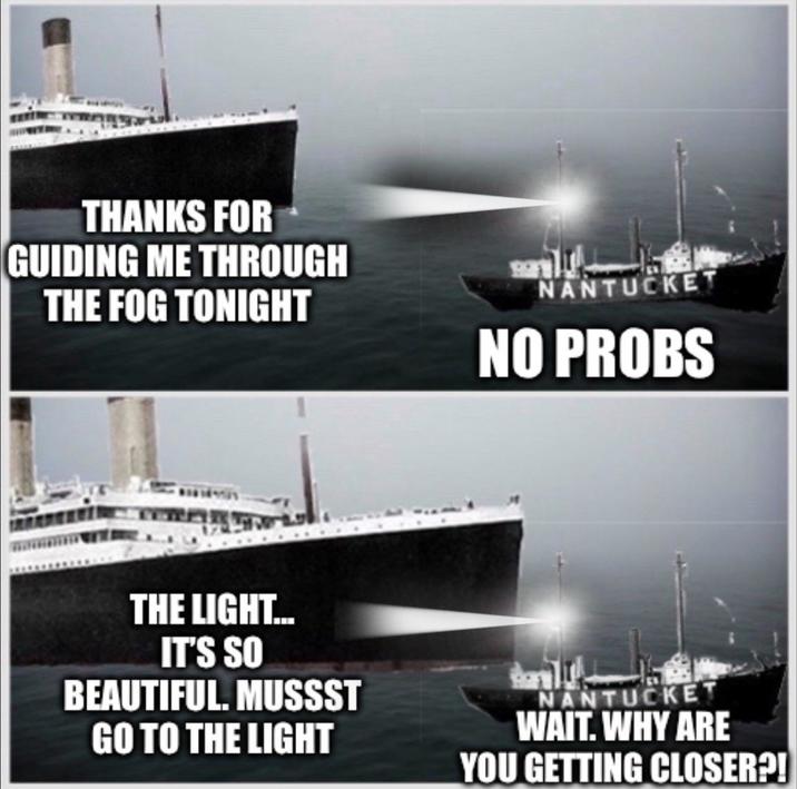 THANKS FOR GUIDING ME THROUGH THE FOG TONIGHT NANTUCKET NO PROBS THE LIGHT... IT'S SO BEAUTIFUL. MUSSST GO TO THE LIGHT NANTUCKET WAIT. WHY ARE YOU GETTING CLOSER?!