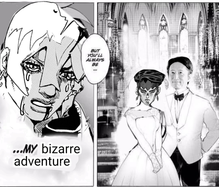 ...MY bizarre adventure BUT YOU'LL ALWAYS BE