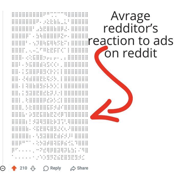 210 Reply Share Avrage redditor's reaction to ads on reddit