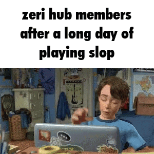 zeri hub members after a long day of playing slop