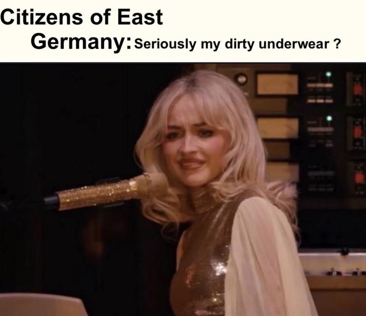 Citizens of East Germany: Seriously my dirty underwear?