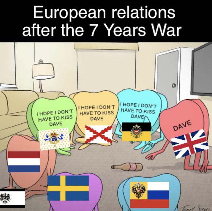 European relations after the 7 Years War I HOPE I DON'T HAVE TO KISS DAVE I HOPE I DON'T HAVE TO KISS DAVE I HOPE I DON'T HAVE TO KISS DAVE DAVE TOMAT SICHEL