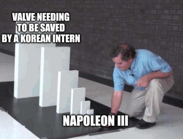 VALVE NEEDING TO BE SAVED BY A KOREAN INTERN NAPOLEON III