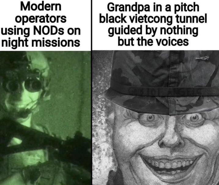 Modern operators using NODs on night missions Grandpa in a pitch black vietcong tunnel guided by nothing but the voices