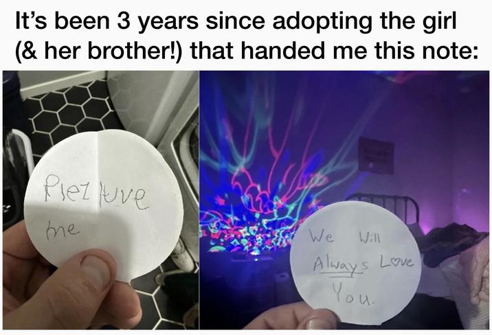 It's been 3 years since adopting the girl (& her brother!) that handed me this note: Piez luve me We We Will Always Love You.