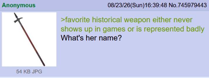 Anonymous 08/23/26(Sun)16:39:48 No.745979443 >favorite historical weapon either never shows up in games or is represented badly What's her name? 54 KB JPG
