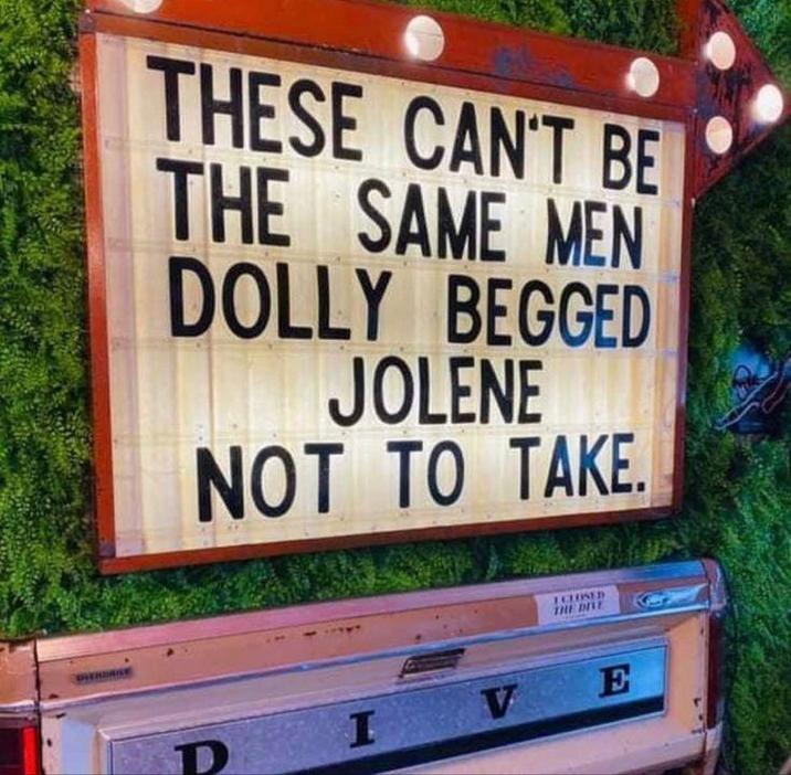THESE CAN'T BE THE SAME MEN DOLLY BEGGED JOLENE NOT TO TAKE. I CLOSED THE DIVE D I V E