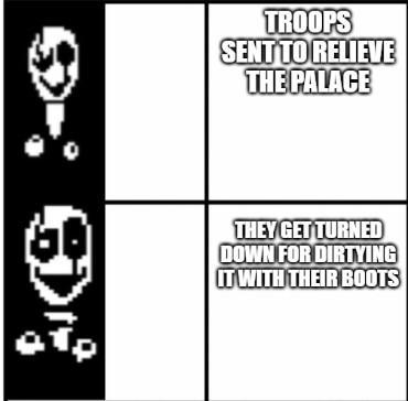 TROOPS SENT TO RELIEVE THE PALACE THEY GET TURNED DOWN FOR DIRTYING IT WITH THEIR BOOTS