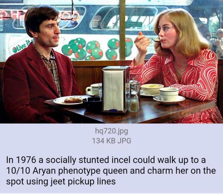 Olivet hq720.jpg 134 KB JPG In 1976 a socially stunted incel could walk up to a 10/10 A---- phenotype queen and charm her on the spot using jeet pickup lines